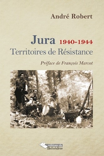 Jura 1940-1944 Territoires de Résistance